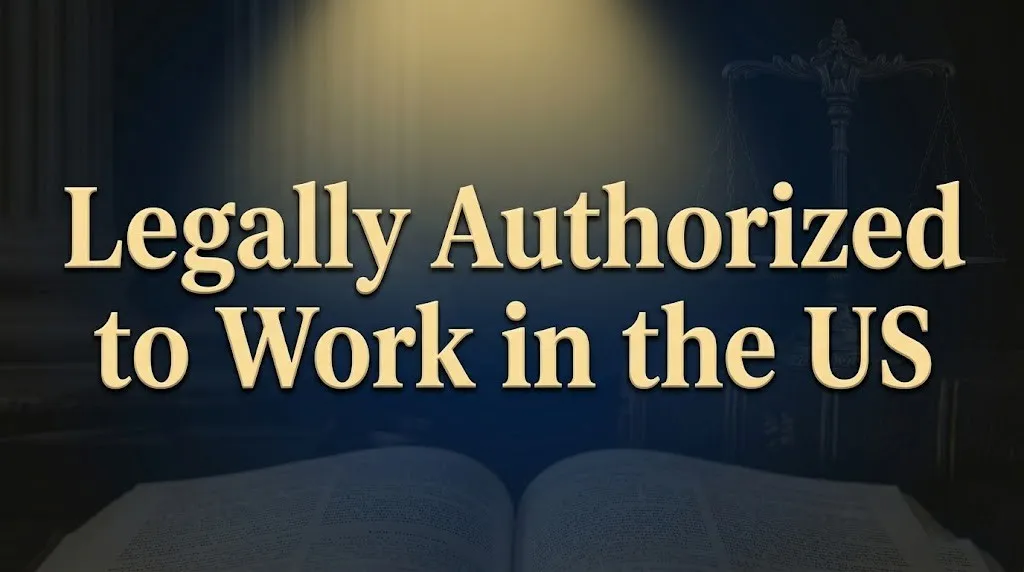 Legally authorized to work in the US